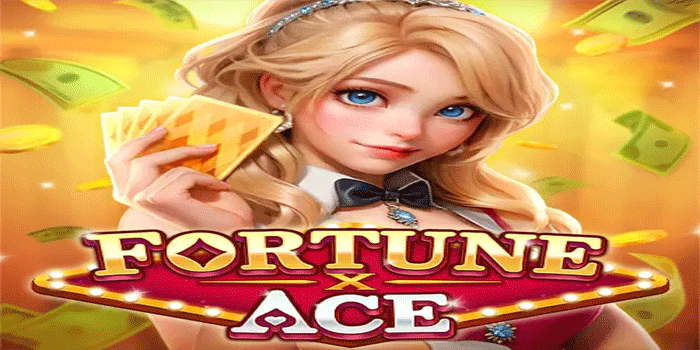 Cara Efektif Bermain Slot Fortune Ace Agar Jackpot